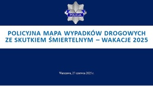 Policyjna Mapa Wypadków Drogowych ze Skutkiem Śmiertelnym - Wakacje 2025