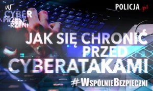 #WspólnieBezpieczni – Jak się chronić przed cyberatakami